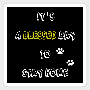 It's a blessed day to stay home Sticker